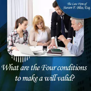 What are the Four conditions to make a will valid