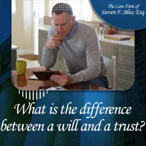 What is the difference between a will and a trust